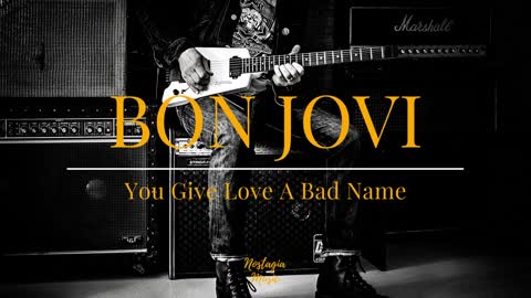 Bon Jovi - You Give Love A Bad Name