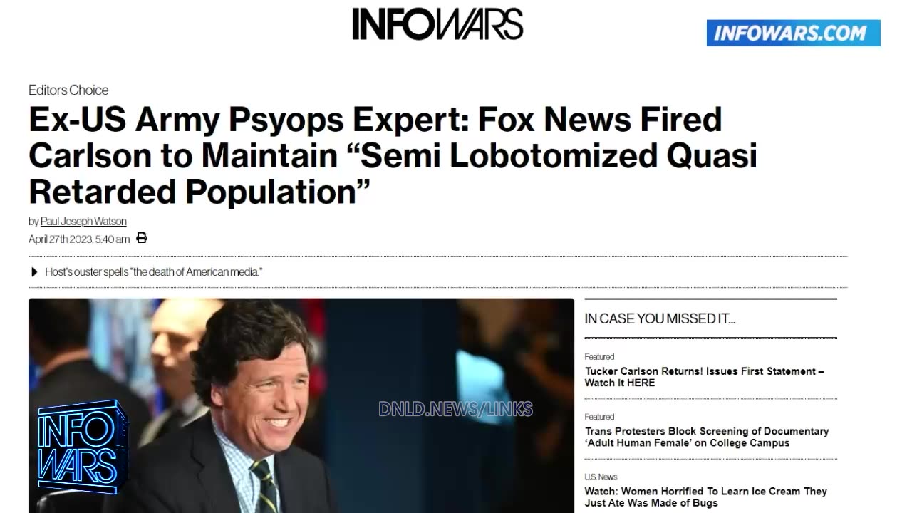 Alex Jones: Ex US Army Psyops Officer Says Fox Fired Tucker Carlson To Maintain A Semi Lobotomized Quasi Retarded Population - 4/27/23