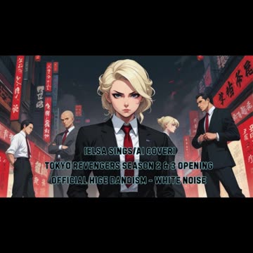 [Elsa (Frozen) sings/AI Cover] Tokyo Revengers S 2&3 OP Official HIGE DANdism - White Noise
