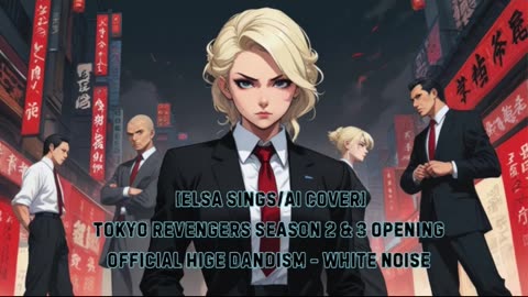 [Elsa (Frozen) sings/AI Cover] Tokyo Revengers S 2&3 OP Official HIGE DANdism - White Noise