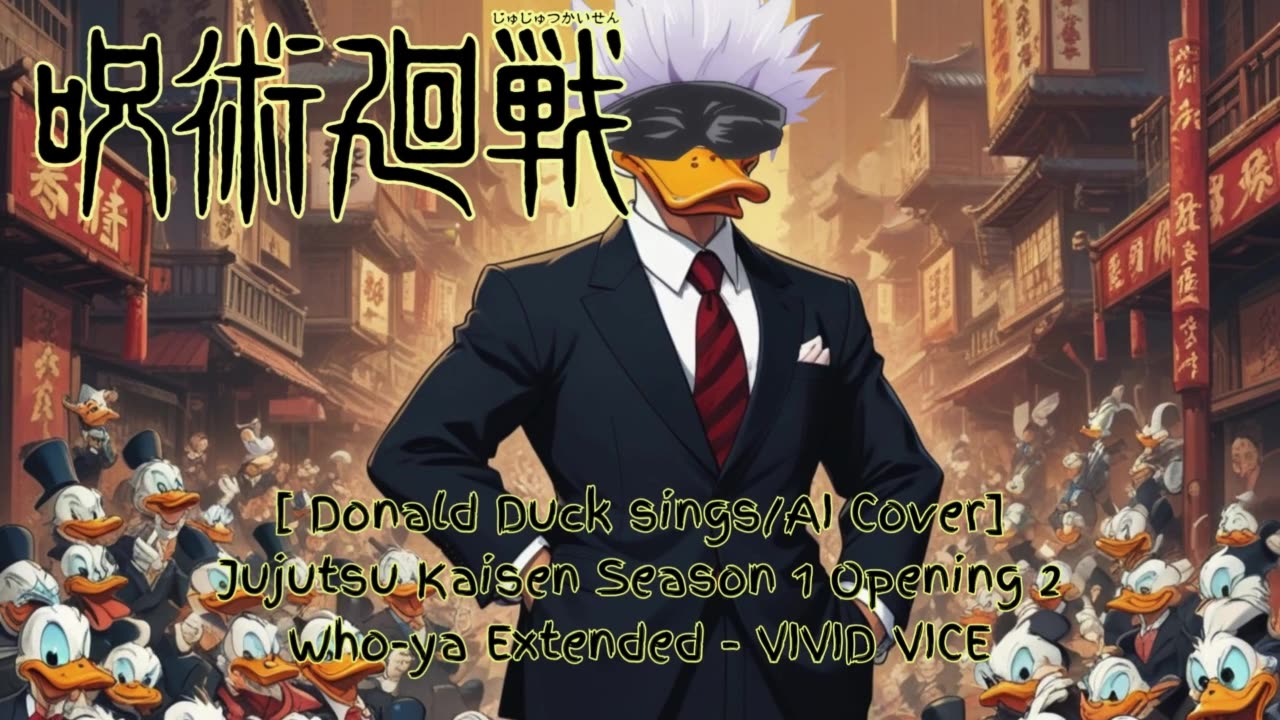 [Donald Duck sings/AI Cover] Jujutsu Kaisen Season 1 Opening 2 Who-ya Extended - VIVID VICE