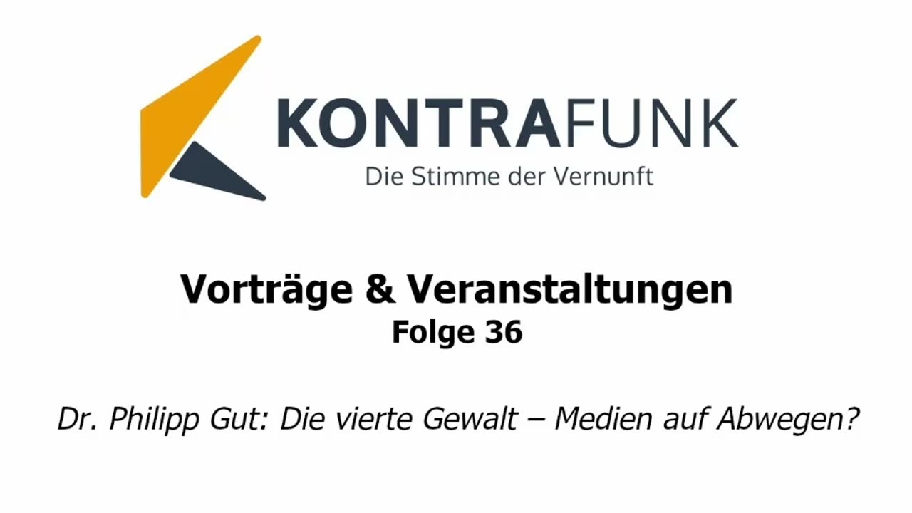 Kontrafunk Vortrag Folge 36: Dr. Philipp Gut: Die vierte Gewalt – Medien auf Abwegen?