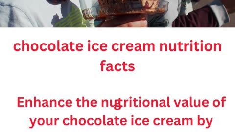 chocolate ice cream nutrition facts.....10/10