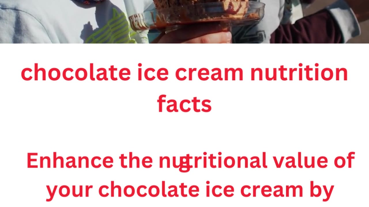 chocolate ice cream nutrition facts.....10/10