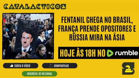 #55 Fentanil Chega No Brasil, França Prende Opositores E Rússia Mira Na Ásia