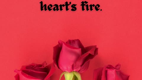 Love is the fuel that ignites the heart's fire