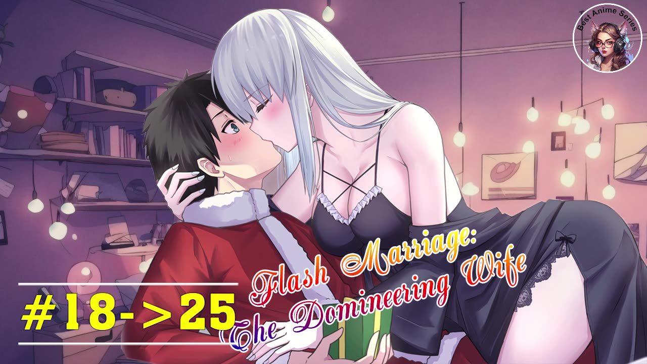 Flash Marriage: The Domineering Wife - #18-25 | Romantic Story | Best Anime Series