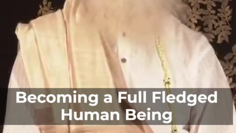 Becoming a full fledged human being