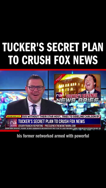Next News Network - TUCKER'S SECRET PLAN TO CRUSH FOX NEWS