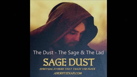 SAGE DUST - Lesson Three - " The Dust, The Sage, And The Lad"