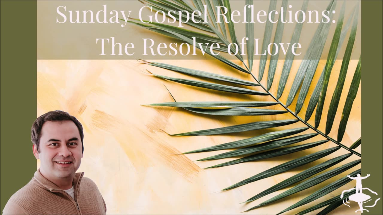 The Resolve of Love: Palm Sunday