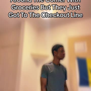 When Parents Say They’re Around The Corner With Groceries But They Just Got To The Checkout Line