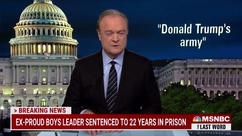 Lawrence: If Jan. 6 leader of 'Trump's army' gets 22 years, what about Trump?