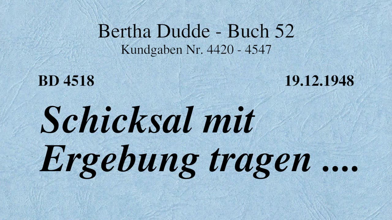 BD 4518 - SCHICKSAL MIT ERGEBUNG TRAGEN ....