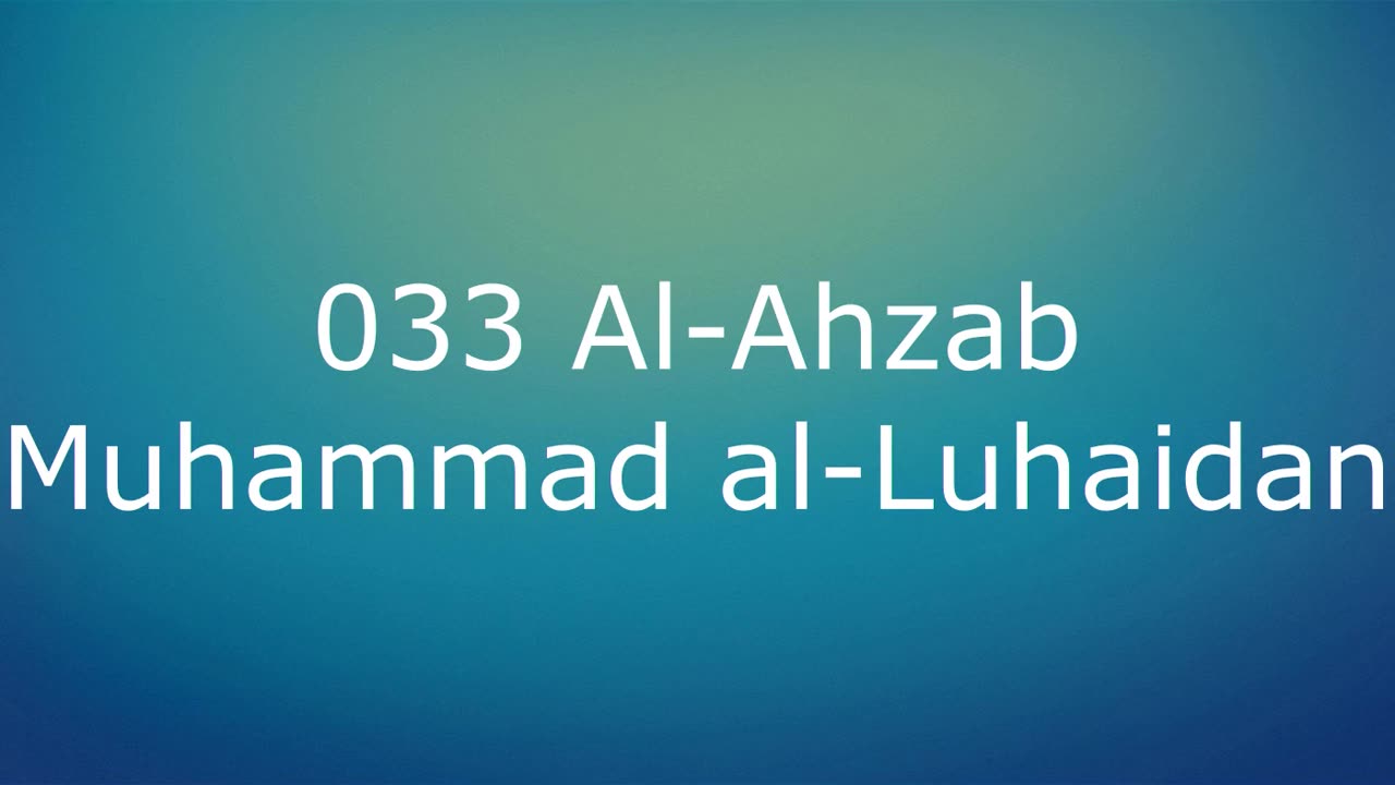 033 Al-Ahzab - Muhammad al-Luhaidan