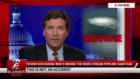 Tucker Discussing Who’s Behind The Nord Stream Pipeline Sabotage