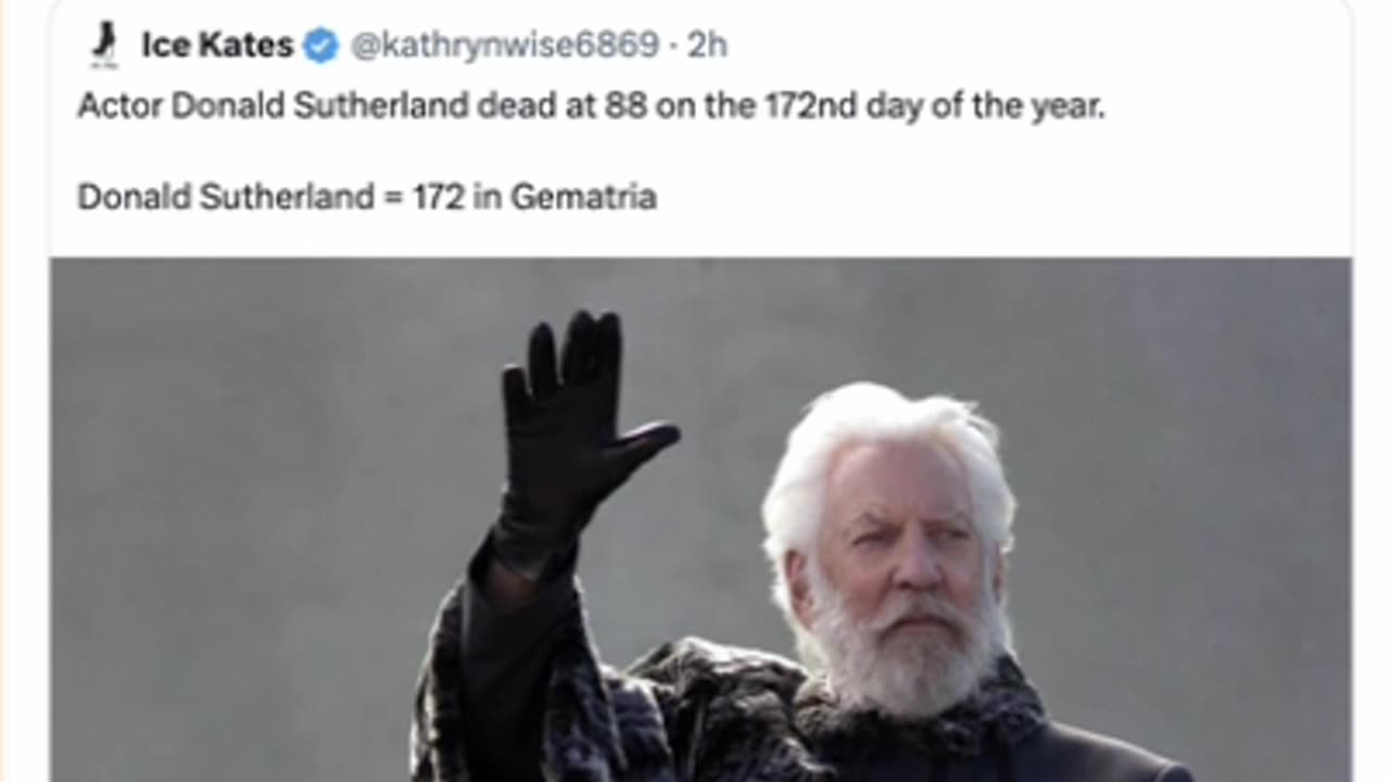 Actor Donald Sutherland dead at 88 on the 172nd day of the year~ Donald Sutherland = 172 in Gematria