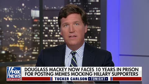 Tucker Carlson: "Hillary Clinton apparently is OK with sending a man to prison for 10 years for making fun of her."