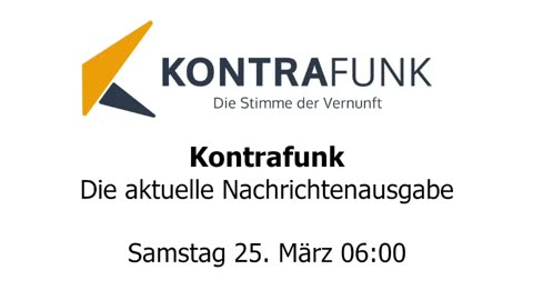 Kontrafunk - Die Aktuelle Nachrichtenausgabe - Samstag 25.03.2023 - 06:00