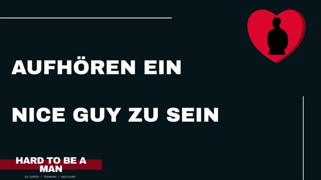 Hört auf ein Nice Guy zu sein (Beziehung / Dating)