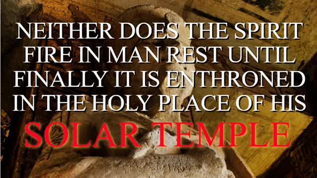 NEITHER DOES THE SPIRIT FIRE IN MAN REST UNTIL FINALLY IT IS ENTHRONED IN THE HOLY PLACE