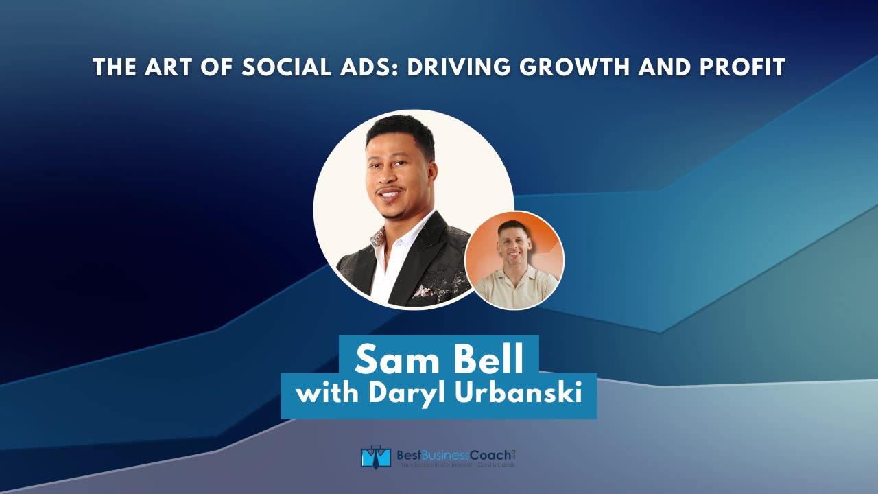 The Art of Social Ads: Driving Growth and Profit with Sam Bell