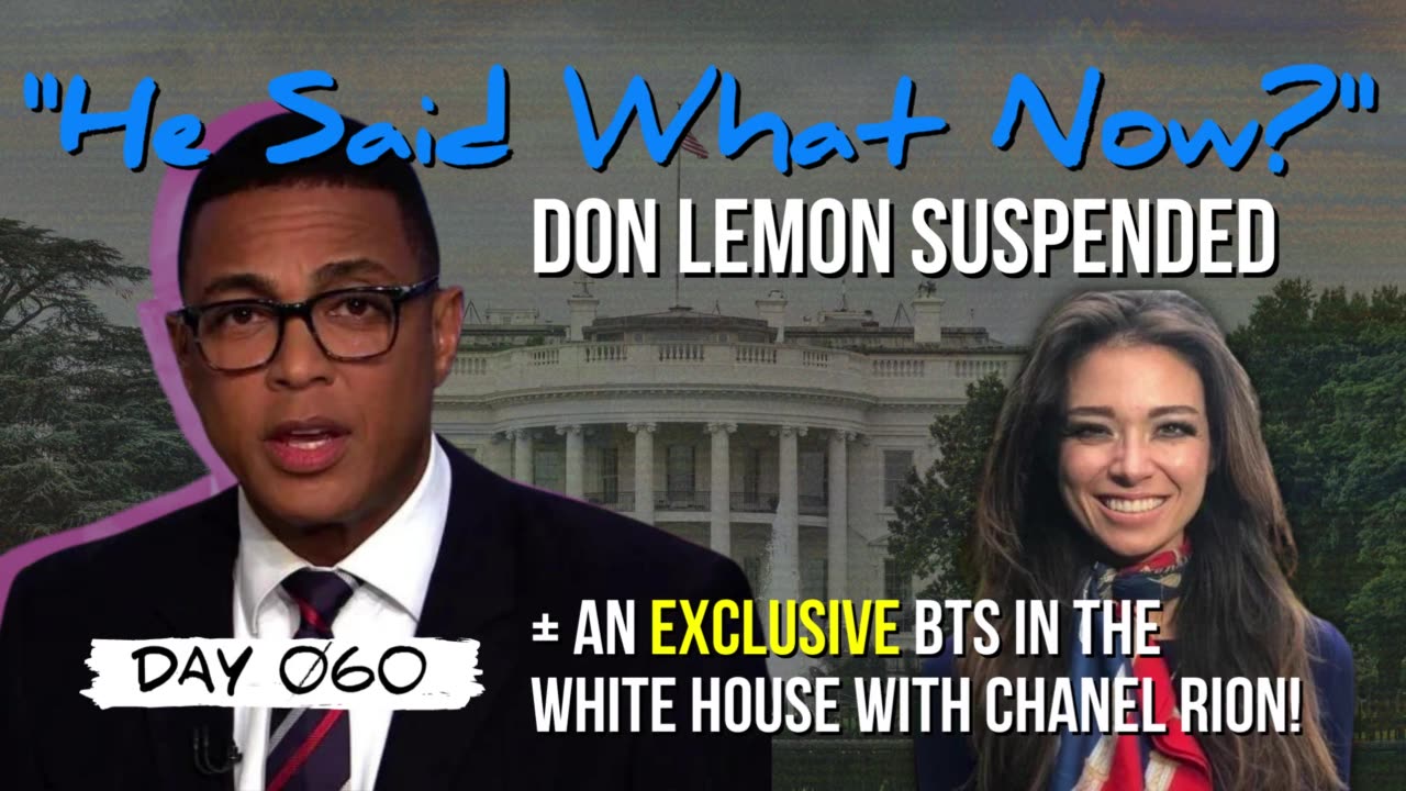 DAY 060 | Don Lemon Suspended // DeSantis Pro Police Tour + Insider White House BTS w/ Chanel Rion