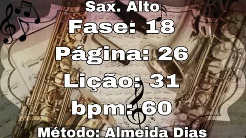Fase: 18 Página: 26 Lição: 31 - Sax. Alto [60 bpm]