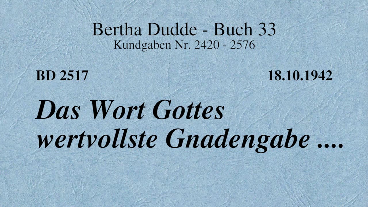 BD 2517 - DAS WORT GOTTES WERTVOLLSTE GNADENGABE ....