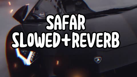 Safar lyrics slowed and reverb