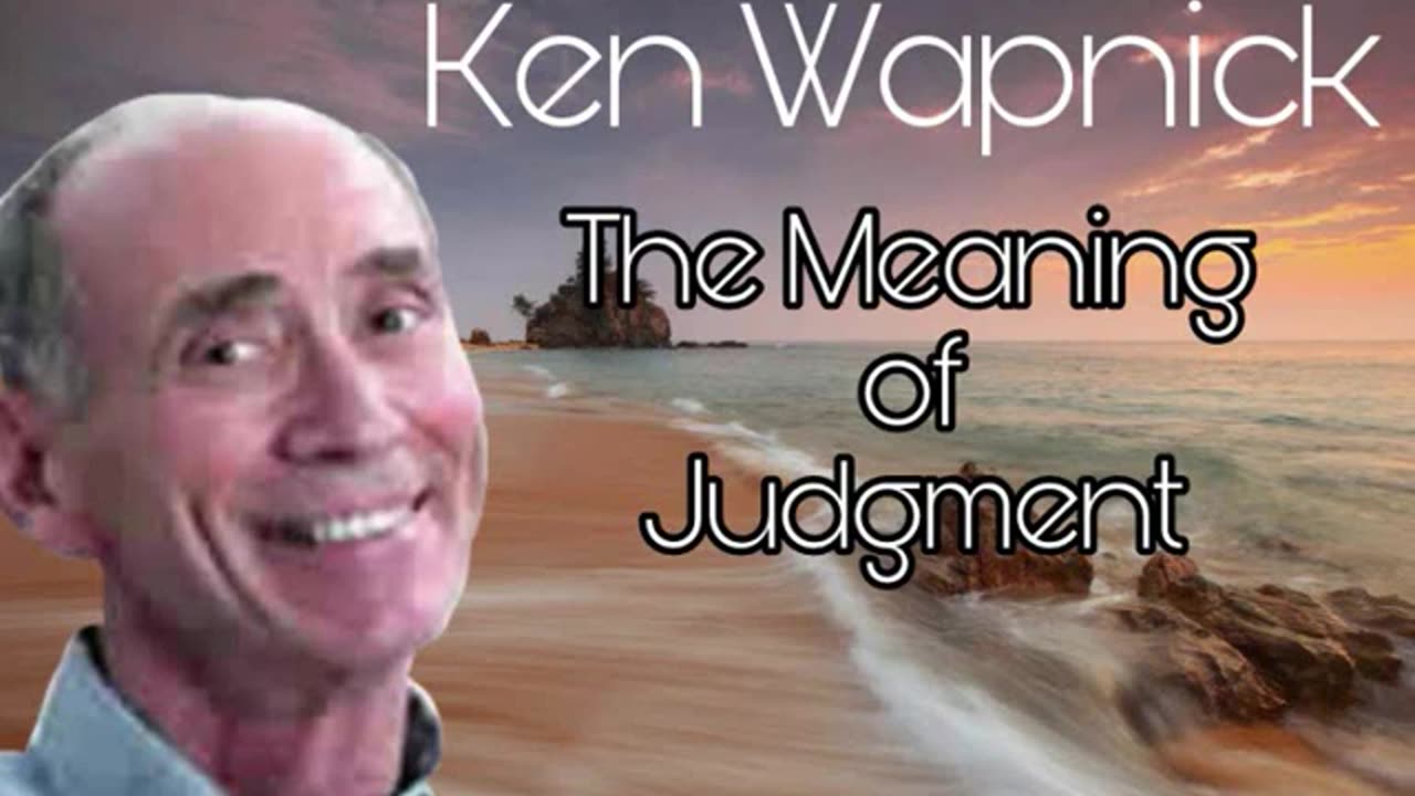 the meaning of judgement. dr ken wapnick
