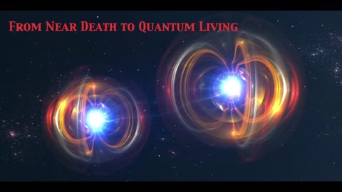 From Near Death to Quantum Living. How To Stop The Ruling Elite From Manipulating Public Perception.