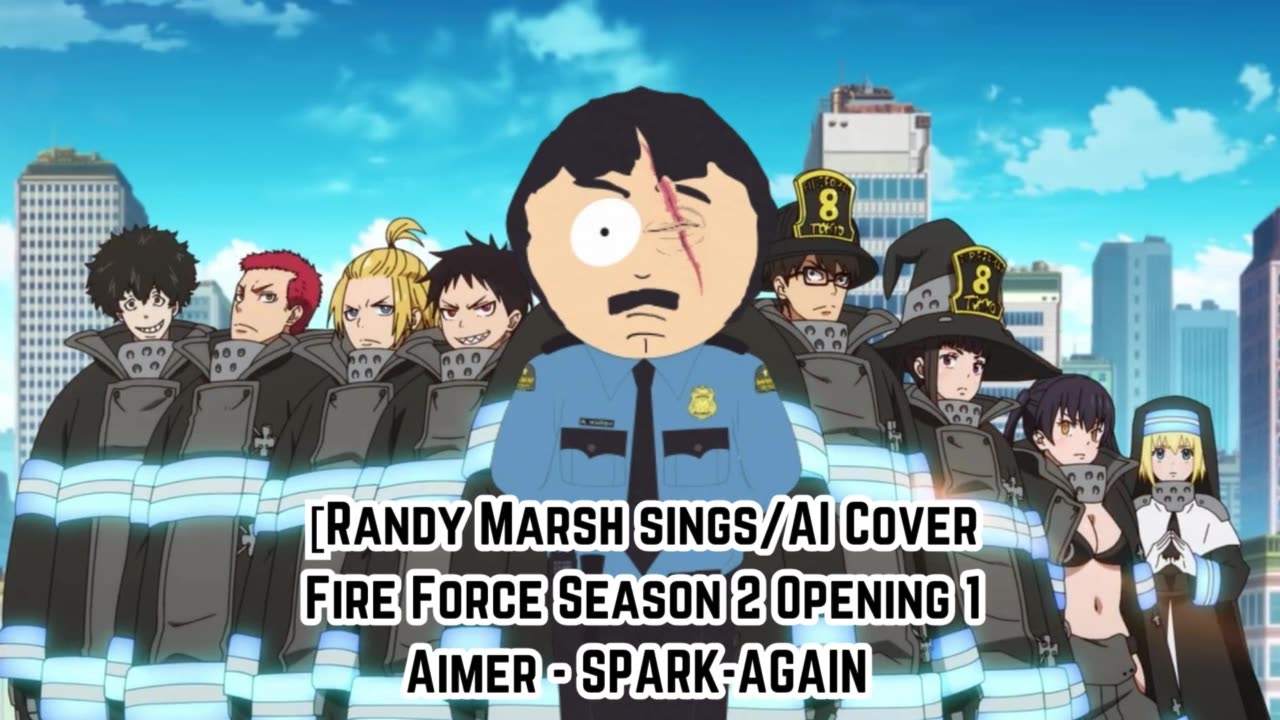 [Randy Marsh sings/AI Cover] Fire Force Season 2 Opening 1 Aimer - SPARK-AGAIN