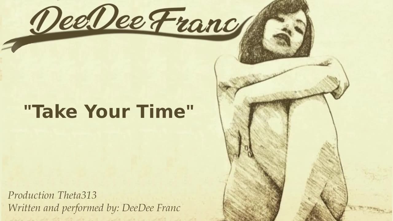 Take Your Time (Audio)- DeeDee Franc feat Karthik Suresh on Bass Prod by THETA313