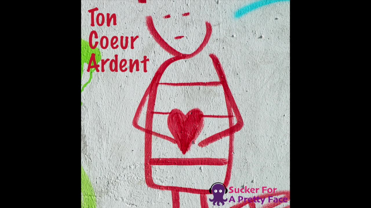 Ton Coeur Ardent – Sucker For A Pretty Face