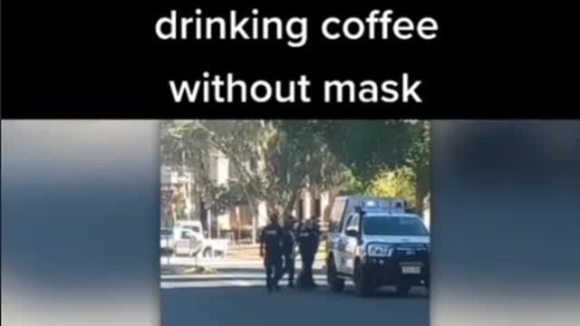 Australia CovidTyranny - 28 - Man Fined 5k for drinking coffee without a mask