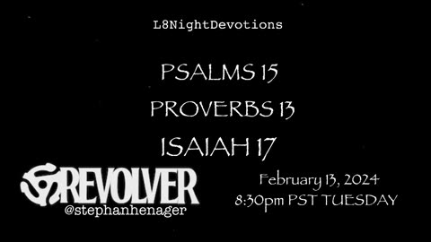 L8NightDevotions Revolver Psalms 15 Proverbs 13 Isaiah 17 Reading Worship Prayers