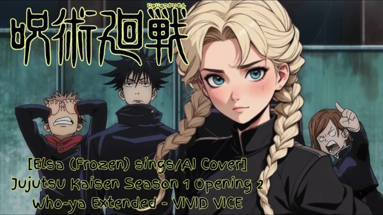 [Elsa (Frozen) AI Cover] Jujutsu Kaisen Season 1 OP 2 Who-ya Extended - VIVID VICE