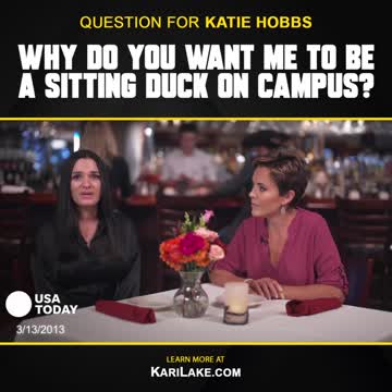 Katie Hobbs, Why Do you Want Me To Be a Sitting Duck on Campus?