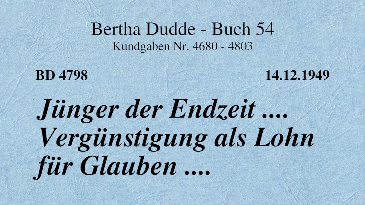 BD 4798 - JÜNGER DER ENDZEIT .... VERGÜNSTIGUNG ALS LOHN FÜR GLAUBEN ....