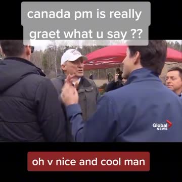 Prime Minister Canada not feel n don't mind. Great Man.