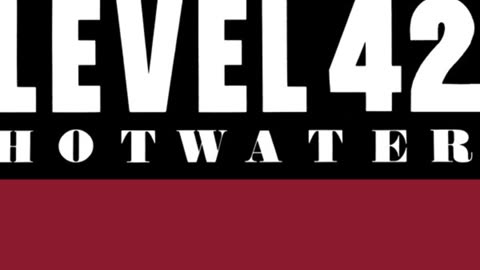 Level 42 --- Hot Water