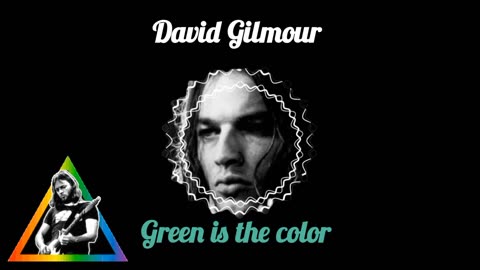 DAVID GILMOUR: GREEN IS THE COLOR