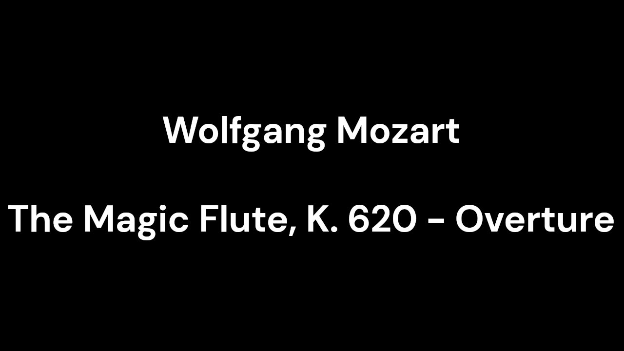 The Magic Flute, K. 620 - Overture