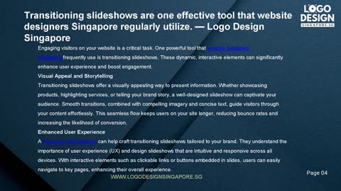 Transitioning slideshows are one effective tool that website designers Singapore regularly utilize.