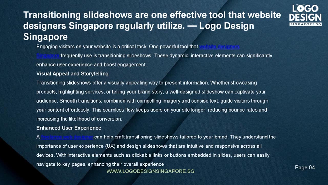 Transitioning slideshows are one effective tool that website designers Singapore regularly utilize.