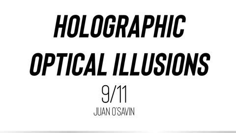 Holographic Optical Illusions - 9/11