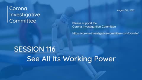 Corona Investigative Committee Session 116 - See All Its Working Power