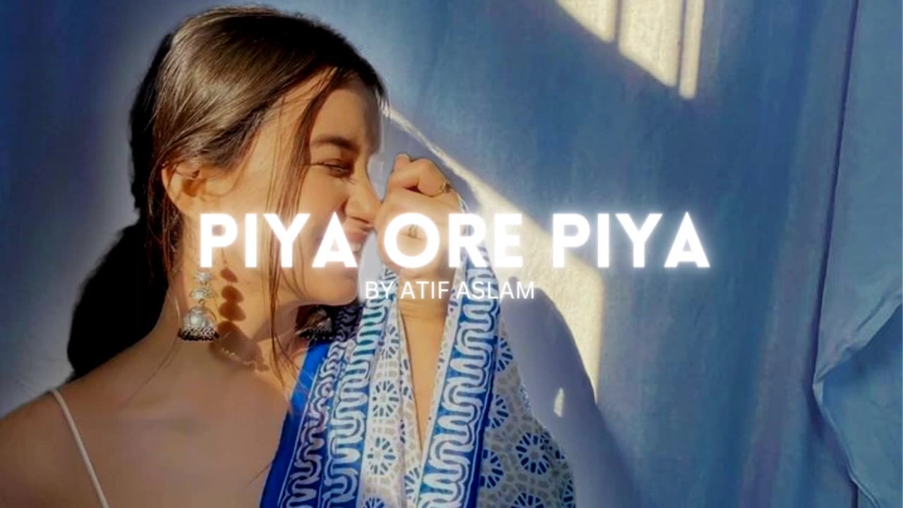 Piya o re Piya...