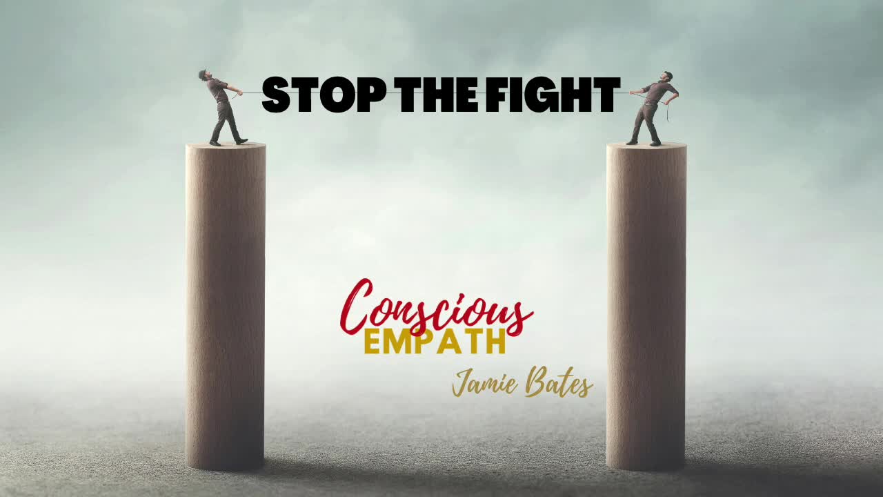Conscious Empath "Stop The Fight"